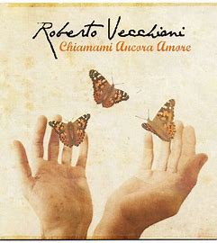 Chiamami ancora amore – Roberto Vecchioni Chiamami ancora amore – Roberto Vecchioni